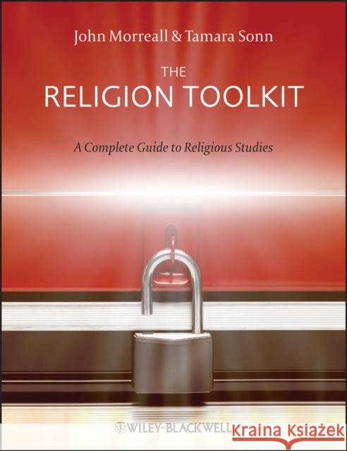 The Religion Toolkit - A Complete Guide toReligious Studies Sonn, Tamara 9781405182461