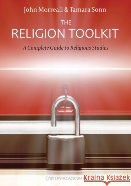 The Religion Toolkit: A Complete Guide to Religious Studies Sonn, Tamara 9781405182478