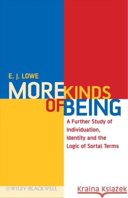 More Kinds of Being: A Further Study of Individuation, Identity, and the Logic of Sortal Terms Lowe, E. J. 9781405182560 Wiley-Blackwell