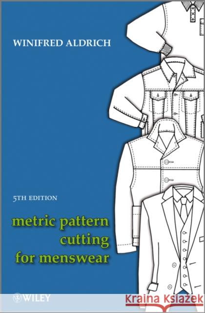 Metric Pattern Cutting for Menswear, 5th Edition Aldrich, Winifred 9781405182935