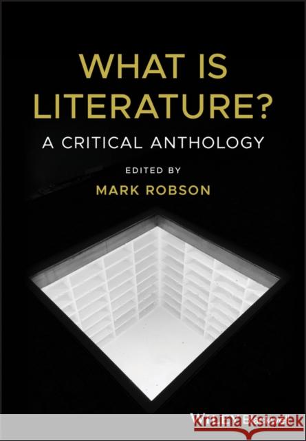 What Is Literature?: A Critical Anthology Robson, Mark 9781405182942