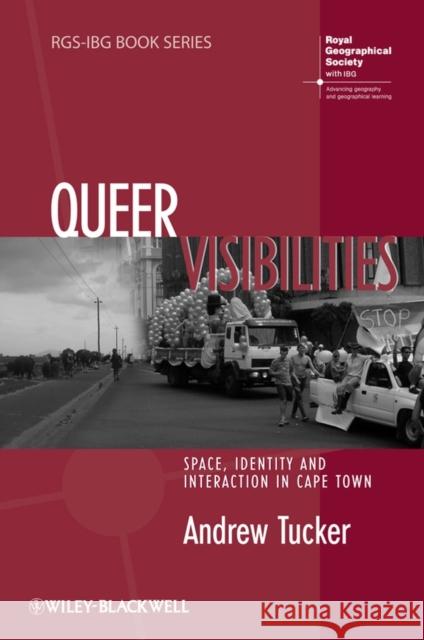 Queer Visibilities: Space, Identity and Interaction in Cape Town Tucker, Andrew 9781405183024 Wiley-Blackwell