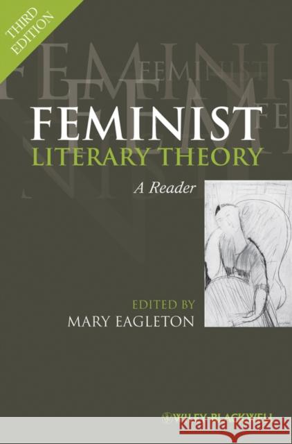 Feminist Literary Theory: A Reader Eagleton, Mary 9781405183130