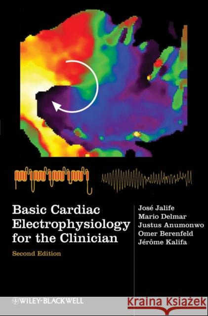 Basic Cardiac Electrophysiology for the Clinician Jose Jalife Mario Delmar 9781405183338 JOHN WILEY AND SONS LTD