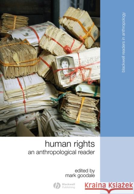 Human Rights: An Anthropological Reader Goodale, Mark 9781405183352