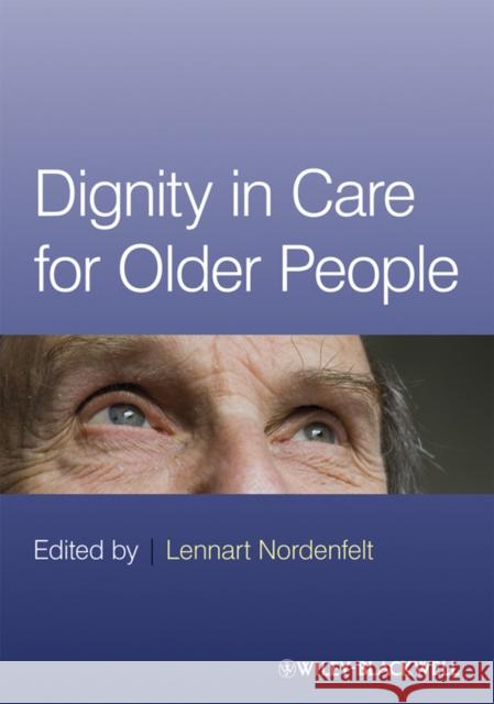 Dignity in Care for Older People  Nordenfelt 9781405183420 0
