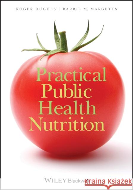 Practical Public Health Nutrit Hughes, Roger 9781405183604 0