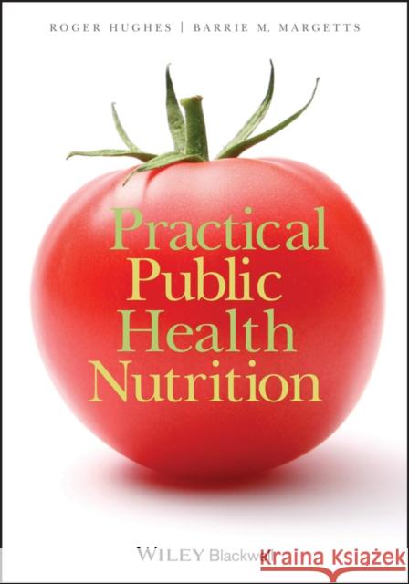 Practical Public Health Nutrit Hughes, Roger 9781405183604