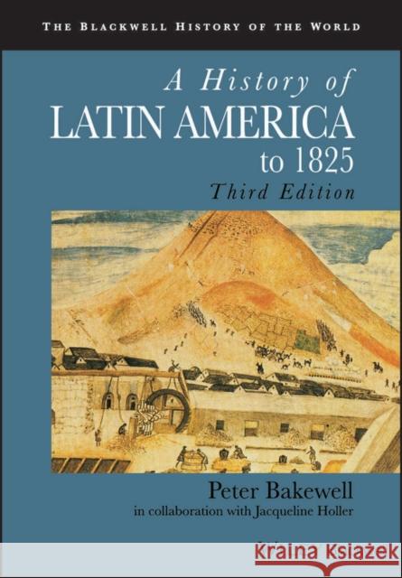 A History of Latin America to 1825 Peter Bakewell 9781405183680 0