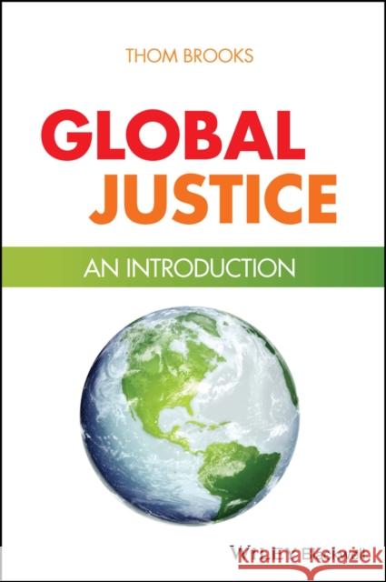Global Justice : An Introduction Brooks, Thom 9781405184427