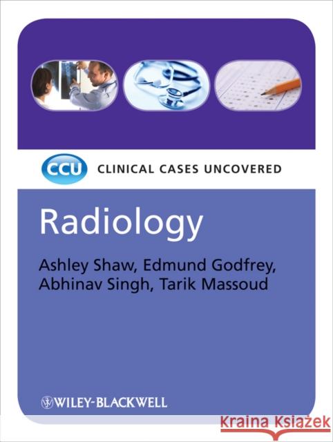 Radiology: Clinical Cases Uncovered Shaw, Ashley 9781405184748 0