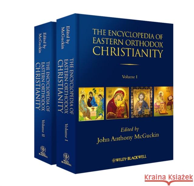 The Encyclopedia of Eastern Orthodox Christianity McGuckin, John Anthony 9781405185394