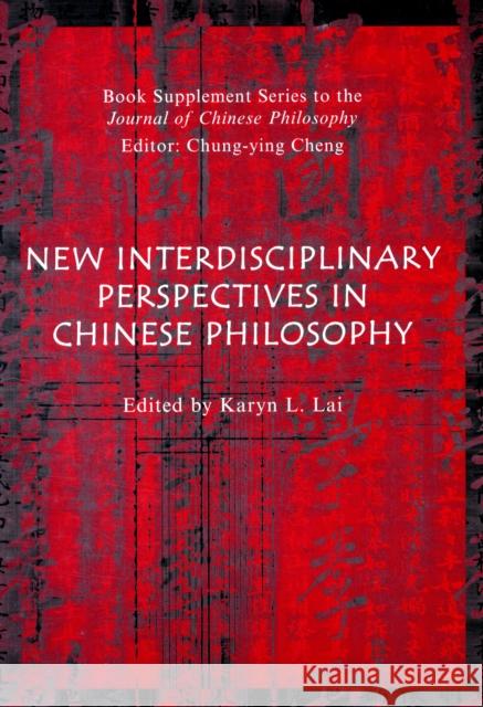 Chinese Philosophy: New Directions and Interdisciplinary Perspectives Lai, Karyn 9781405185516 Wiley-Blackwell