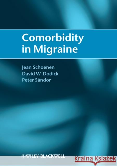 Comorbidity in Migraine Jean Schoenen David W. Dodick Peter Sandor 9781405185554