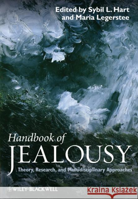 Handbook of Jealousy: Theory, Research, and Multidisciplinary Approaches Hart, Sybil L. 9781405185790