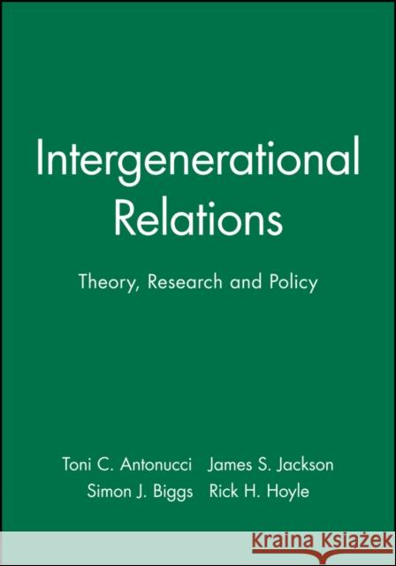 Intergenerational Relations: Theory, Research and Policy Antonucci, Toni C. 9781405185844 Blackwell Publishing