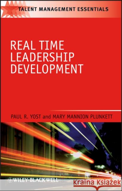 Real Time Leadership Development P. R. Yost Mary Mannion Plunkett 9781405186674 JOHN WILEY AND SONS LTD