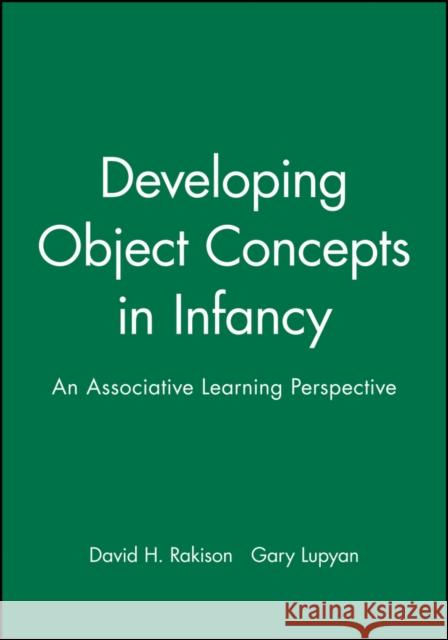 Developing Object Concepts in Infancy: An Associative Learning Perspective Rakison, David H. 9781405187664 Wiley-Blackwell