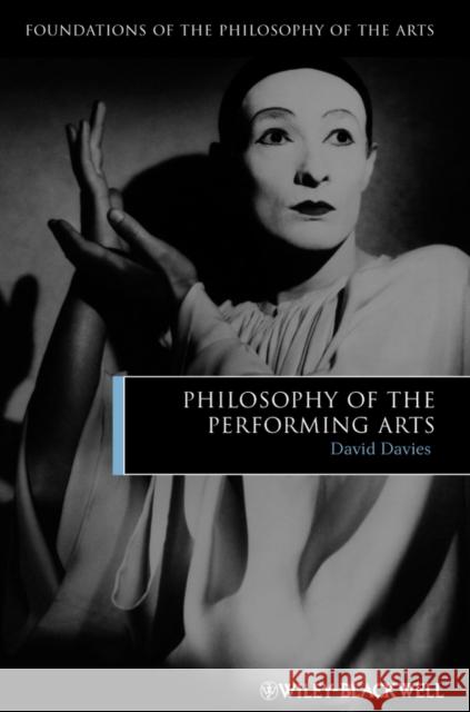 Philosophy of the Performing Arts David Davies   9781405188029 Wiley-Blackwell (an imprint of John Wiley & S