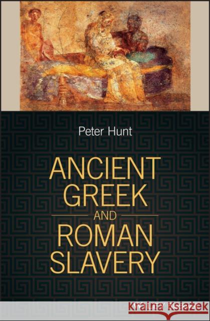 Ancient Greek and Roman Slavery P. Hunt   9781405188050 Wiley-Blackwell (an imprint of John Wiley & S