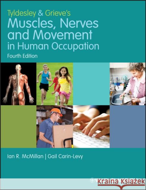 Tyldesley and Grieve's Muscles, Nerves and Movement in Human Occupation Ian McMillan 9781405189293 0
