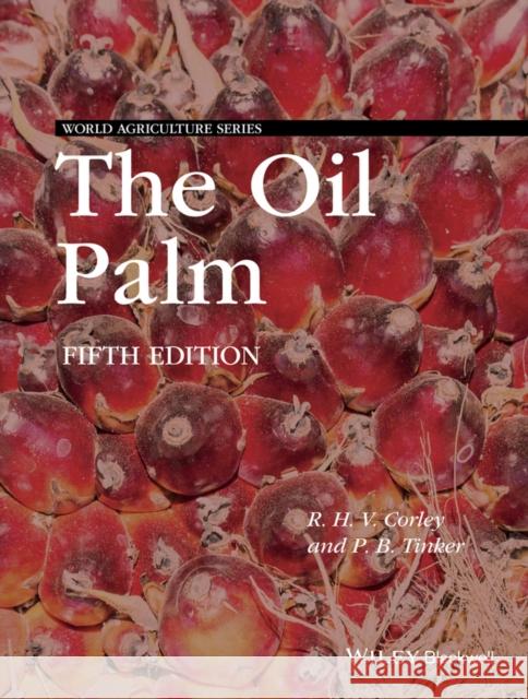 The Oil Palm Corley, R. H. V.; Tinker, P. B. H. 9781405189392 John Wiley & Sons