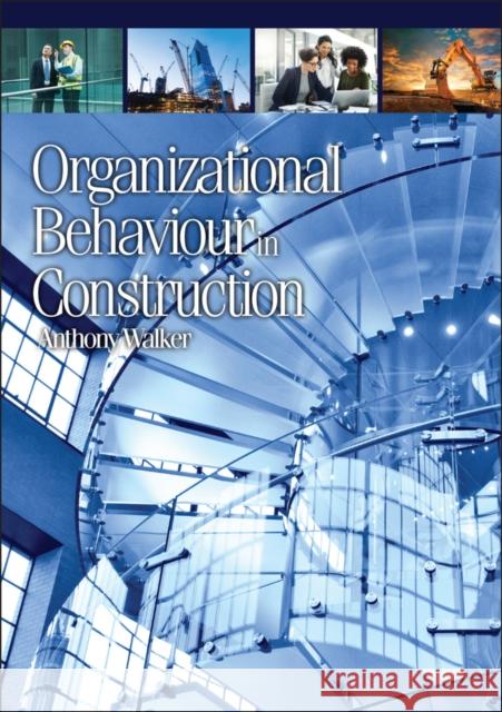 Organizational Behaviour in Construction Walker, Anthony 9781405189576 0