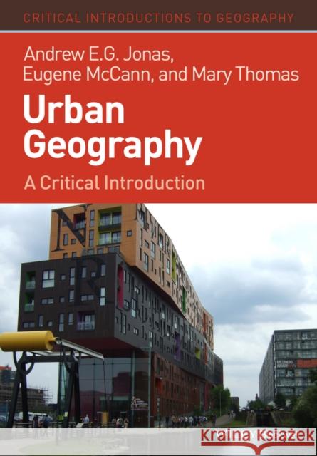 Urban Geography: A Critical Introduction Jonas, Andrew E. G. 9781405189804