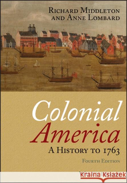 Colonial America: A History to 1763 Lombard, Anne 9781405190046 0