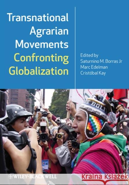 Transnational Agrarian Movements Confronting Globalization Saturnino M. Borras 9781405190411 Wiley-Blackwell