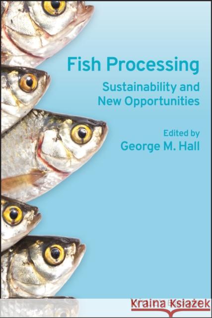 Fish Processing: Sustainability and New Opportunities Hall, George M. 9781405190473