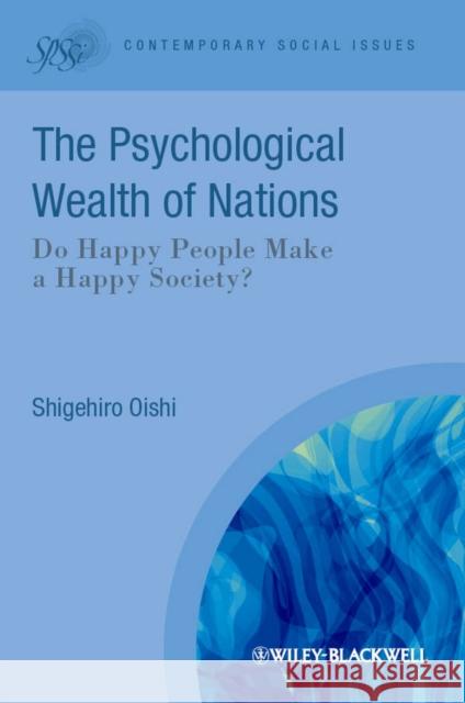 The Psychological Wealth of Nations: Do Happy People Make a Happy Society? Oishi, Shigehiro 9781405192101