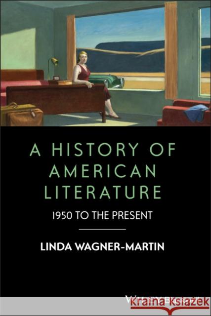 A History of American Literature: 1950 to the Present Wagner-Martin, Linda 9781405192323
