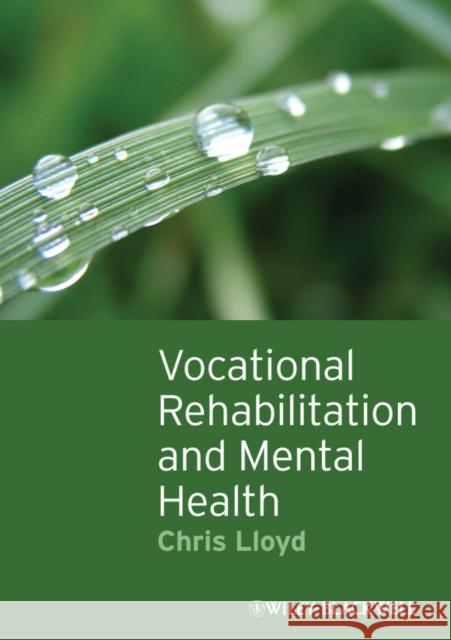 Vocational Rehabilitation and Mental Health Chris Lloyd 9781405192491