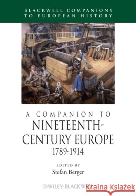 A Companion to Nineteenth-Century Europe, 1789 - 1914 Stefan Berger 9781405192590 Blackwell Publishers