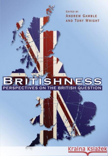 Britishness: Perspectives on the British Question Gamble, Andrew 9781405192699