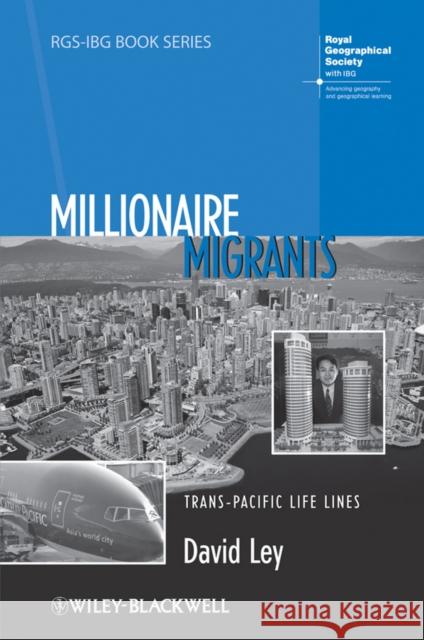 Millionaire Migrants: Trans-Pacific Life Lines Ley, David 9781405192910 Wiley-Blackwell