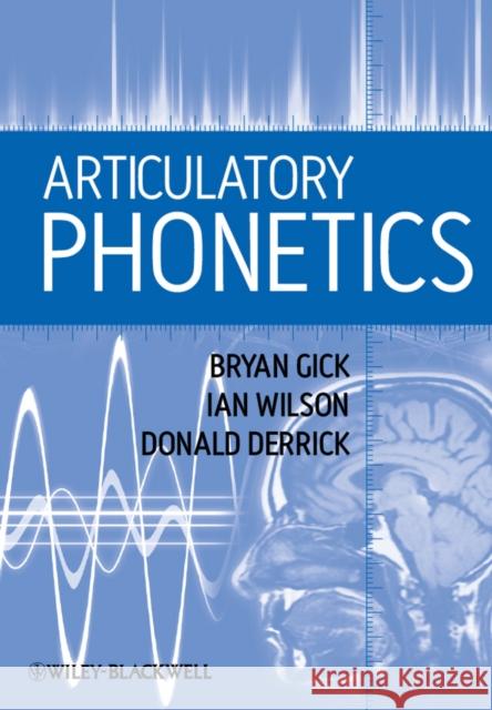 Articulatory Phonetics Bryan Gick 9781405193207