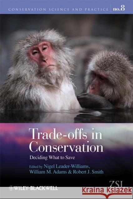 Trade-Offs in Conservation: Deciding What to Save Leader-Williams, Nigel 9781405193832