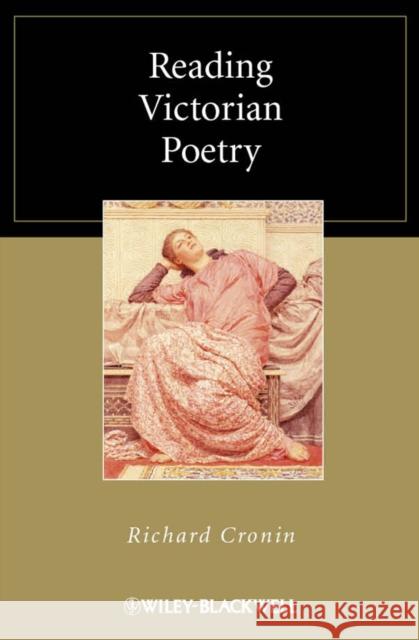 Reading Victorian Poetry Cronin, Richard 9781405193924 Blackwell Reading Poetry