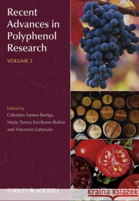 Recent Advances in Polyphenol Research Celestino Santos–Buelga Maria Teresa Escribano–Bailon Vincenzo Lattanzio 9781405193993 