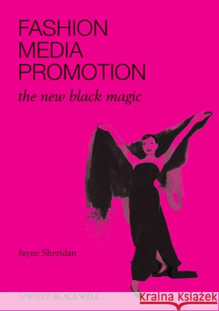 Fashion, Media, Promotion: The New Black Magic Sheridan, Jayne 9781405194211 Wiley-Blackwell