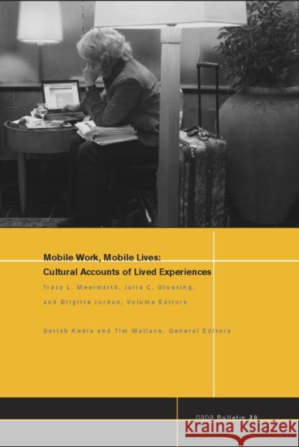 Mobile Work, Mobile Lives: Cultural Accounts of Lived Experiences Meerwarth, Tracy L. 9781405194334 John Wiley & Sons