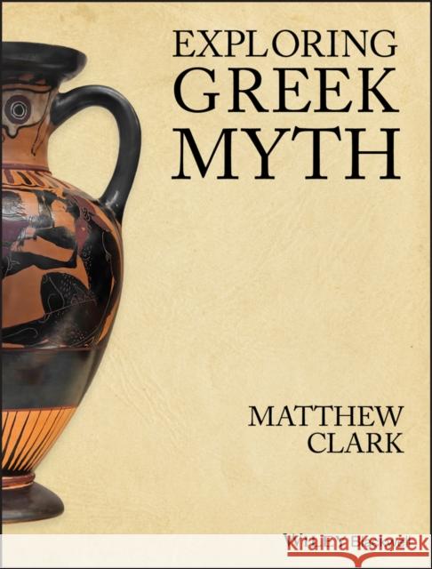 Exploring Greek Myth Matthew Clark 9781405194556 0