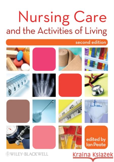 Nursing Care and the Activities of Living  Peate 9781405194587