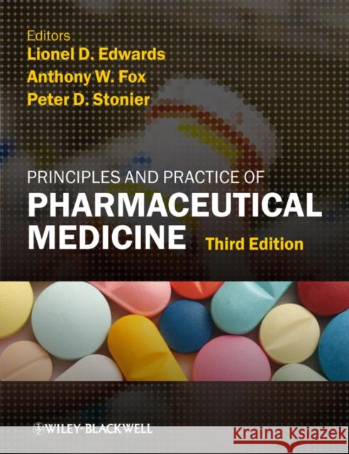 Principles and Practice of Pharmaceutical Medicine Lionel D. Edwards Anthony W. Fox Peter D. Stonier 9781405194723 Wiley-Blackwell