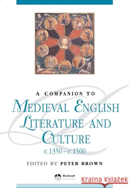 A Companion to Medieval English Literature and Culture, C.1350 - C.1500 Brown, Peter 9781405195522