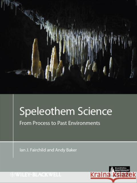 Speleothem Science: From Process to Past Environments Fairchild, Ian J. 9781405196208 Wiley-Blackwell