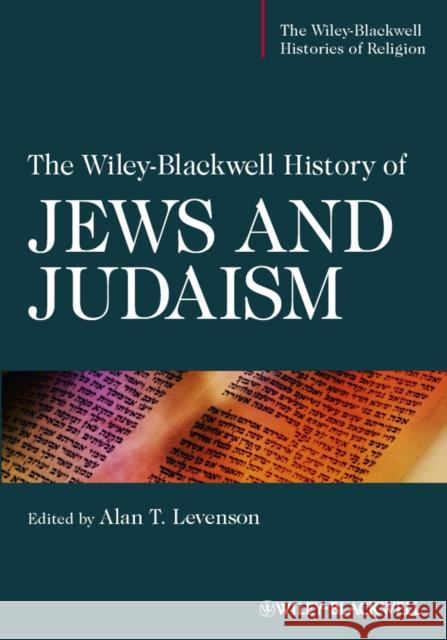 The Wiley-Blackwell History of Jews and Judaism Alan T. Levenson 9781405196376 Wiley-Blackwell