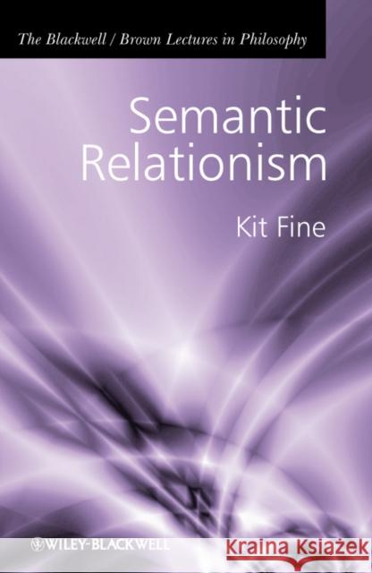 Semantic Relationism Kit Fine 9781405196697 JOHN WILEY AND SONS LTD